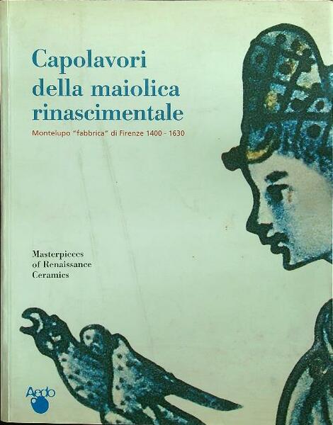 Capolavori della maiolica rinascimentale