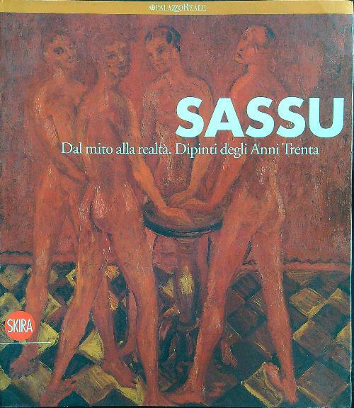 Sassu. Dal mito alla realta'. Dipinti degli anni trenta