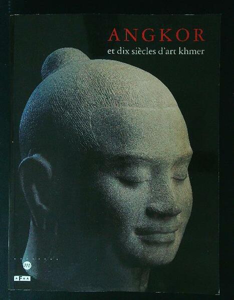 Angkor Et Dix Siecles D'art Khmer