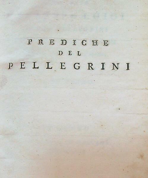 Prediche dell'abate giuseppe luigi conte pellegrini. Tomo primo e secondo