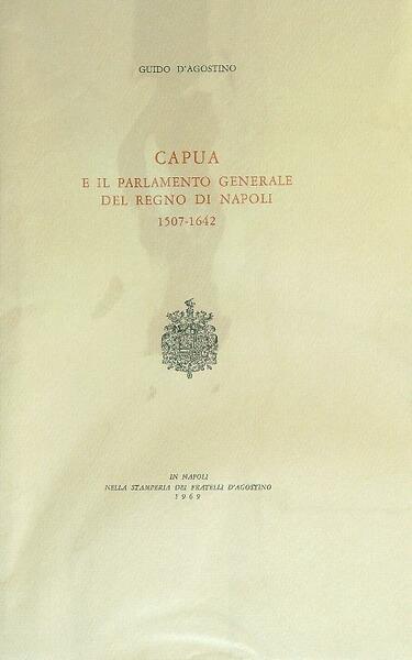Capua e il parlamento generale del Regno di Napoli 1507-1642