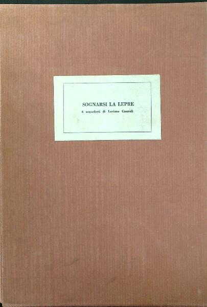 Sognarsi la lepre 6 acqueforti di Luciano Casaroli