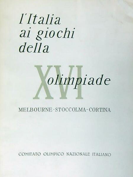 L'Italia ai giochi della XVI Olimpiade Melbourne - Stoccolma - …