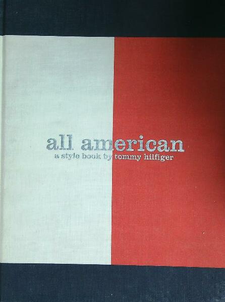 All American: A Style Book by Tommy Hilfiger