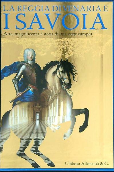 La Reggia di Venaria e i Savoia. 2 Volumi