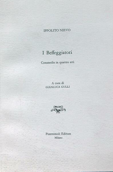 I beffeggiatori. Commedia in quattro atti