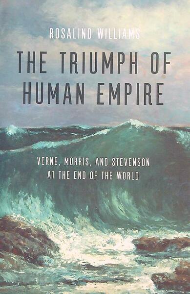 The Triumph of Human Empire: Verne, Morris, and Stevenson