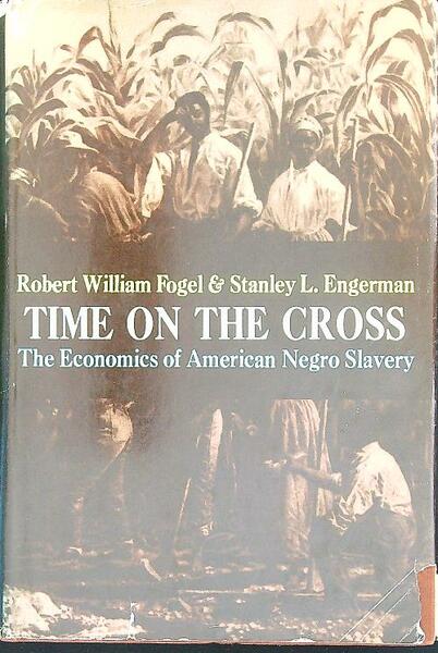 Time on the Cross: The Economics of American Negro Slavery