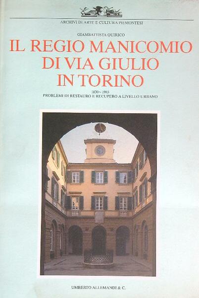 Il regio manicomio di via Giulio in Torino