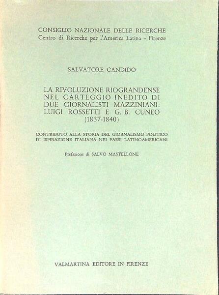 La rivoluzione Riograndese nel carteggio inedito di due giornalisti Mazziniani …