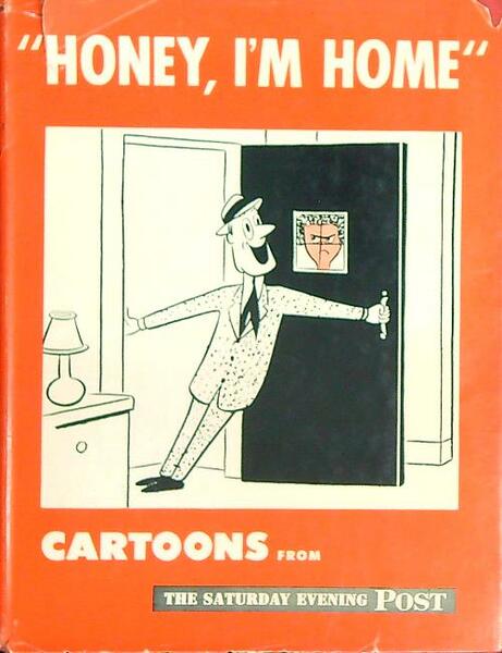 Honey, I'm home. Cartoons from the Saturday evening post