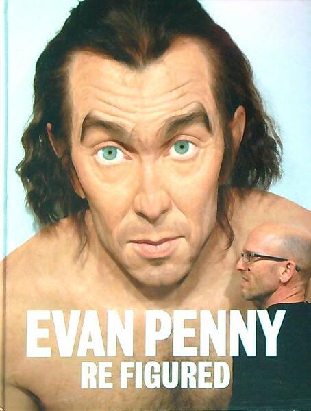 Evan Penny: Re Figured