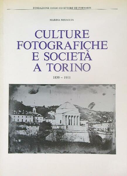 Culture fotografiche e societa' a Torino 1839-1911