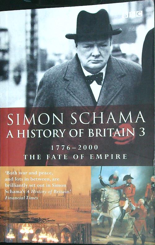 A History of Britain vol 3 Fate of Empire; 1776-2000