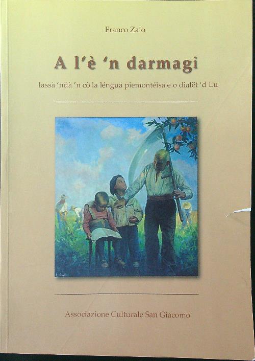 A l'e' 'n darmagi