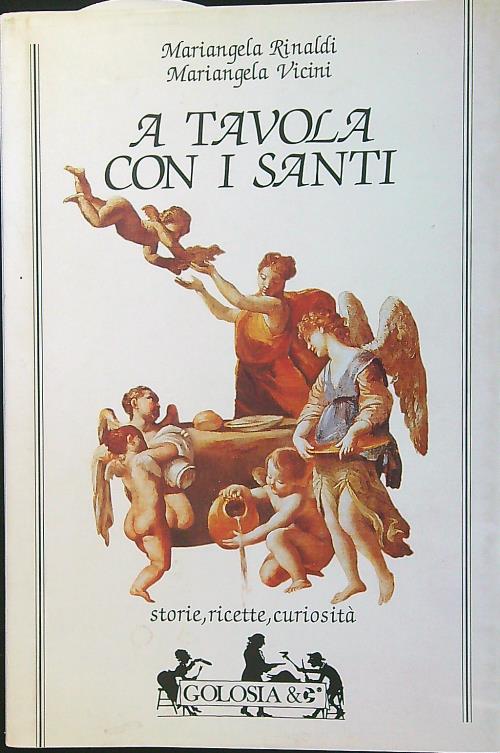 A tavola con i santi. Storie, ricette, curiosita'