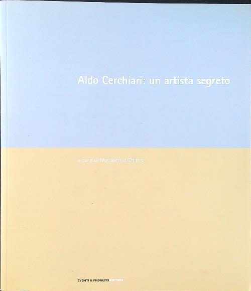 Aldo Cerchiari: un artista segreto