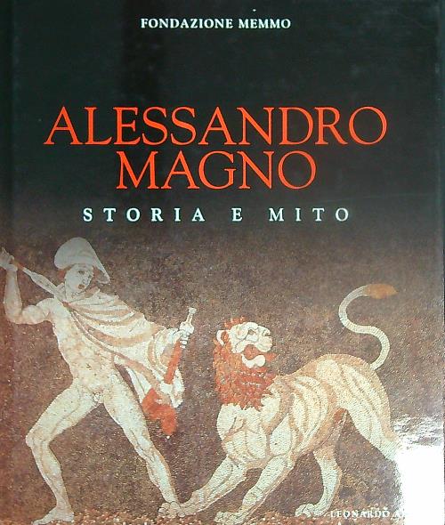 Alessandro Magno. Storia e mito