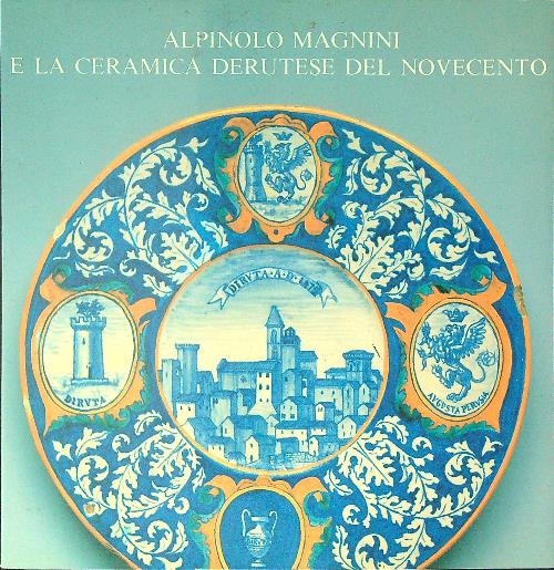 Alpinolo Magnini e la ceramica derutese del Novecento