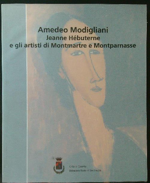 Amedeo Modigliani Jeanne Hebuterne e gli artisti di Montmartre e …