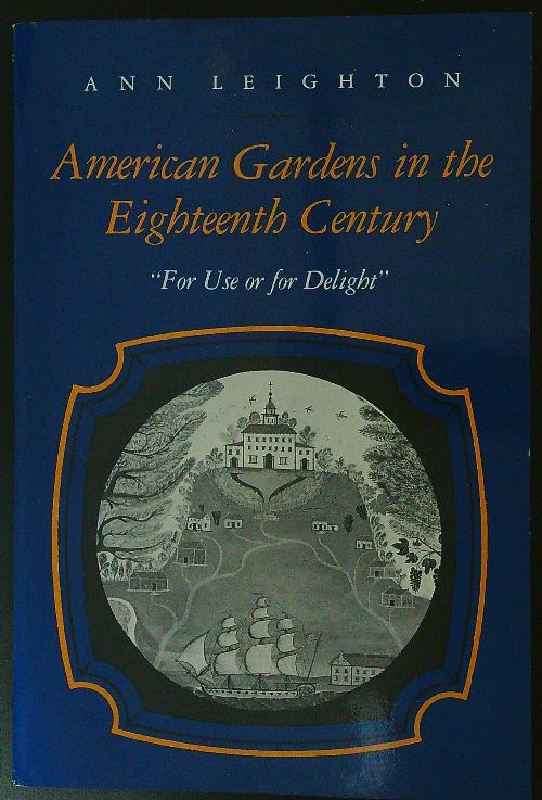 American Gardens in the Eighteenth Century: For Use or for …