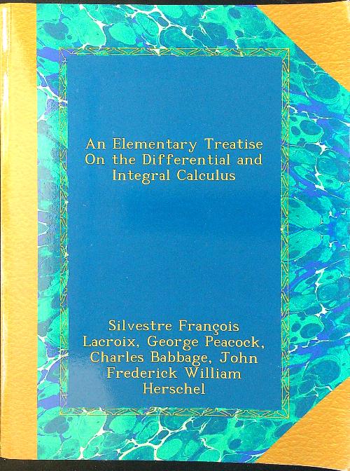 An Elementary Treatise on the Differential and Integral Calculus