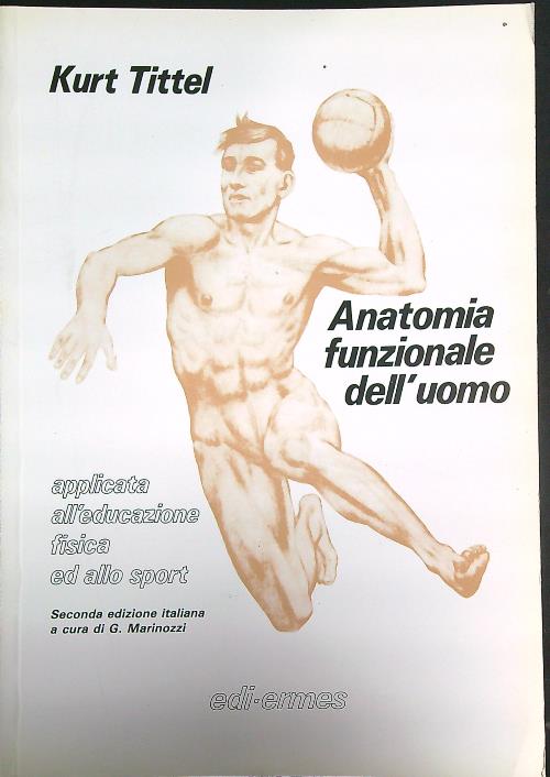 Anatomia funzionale dell'uomo applicata all'educazione fisica ed allo sport