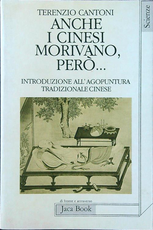 Anche i cinesi morivano, pero'... Introduzione all'agopuntura tradizionale