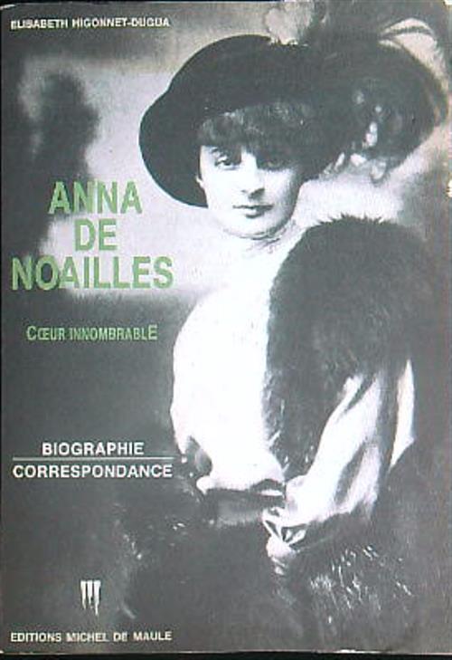 Anna De Noailles. Coeur Innombrable