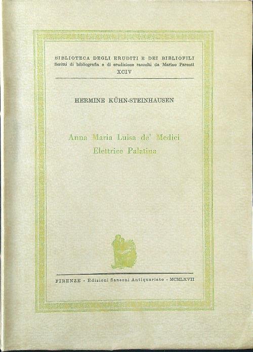 Anna Maria Luisa de' Medici Elettrice Palatina