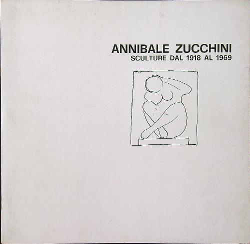 Annibale Zucchini sculture dal 1918 al 1969