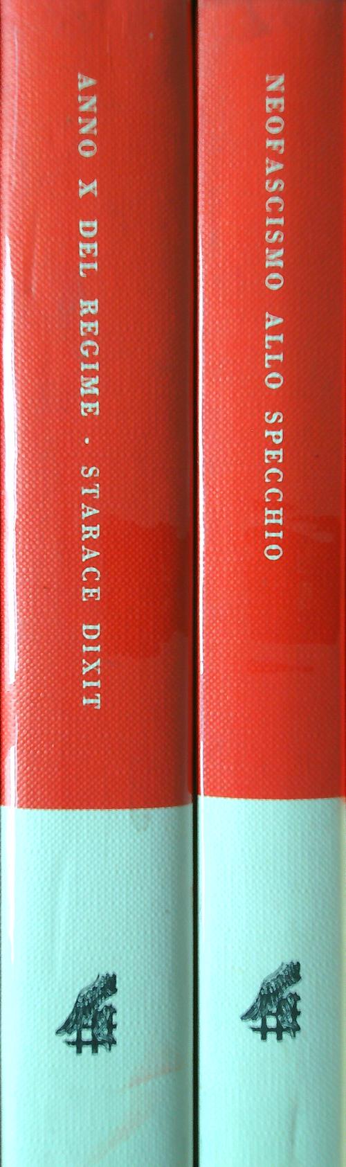 Anno x del Regime Starace dixit - Neofascismo allo specchio …