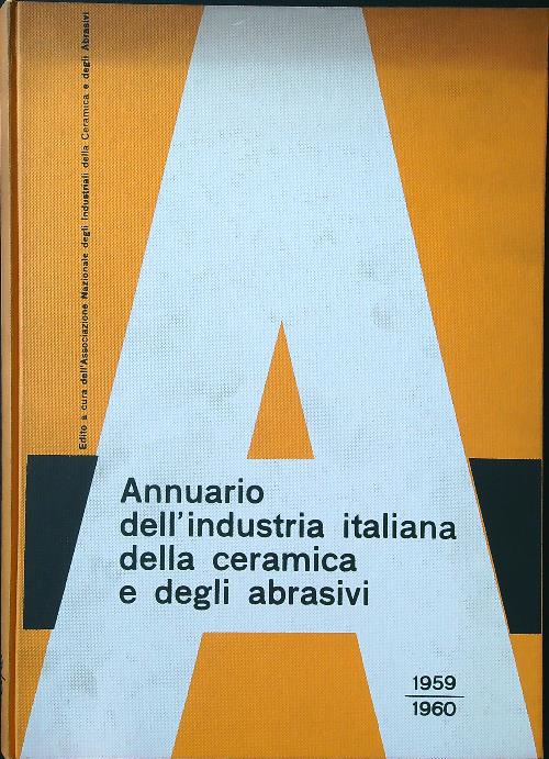 Annuario dell'industria italiana della ceramica e degli abrasivi 1959-1960