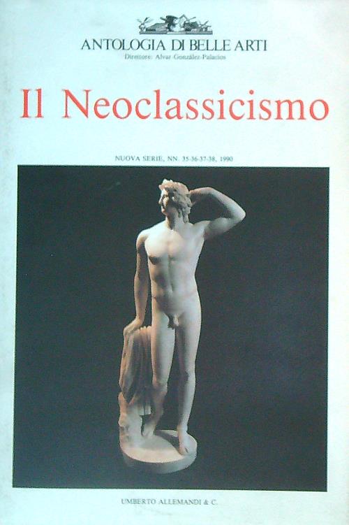 Antologia di belle arti. Il neoclassicismo. n. 35-36-37-38/1990