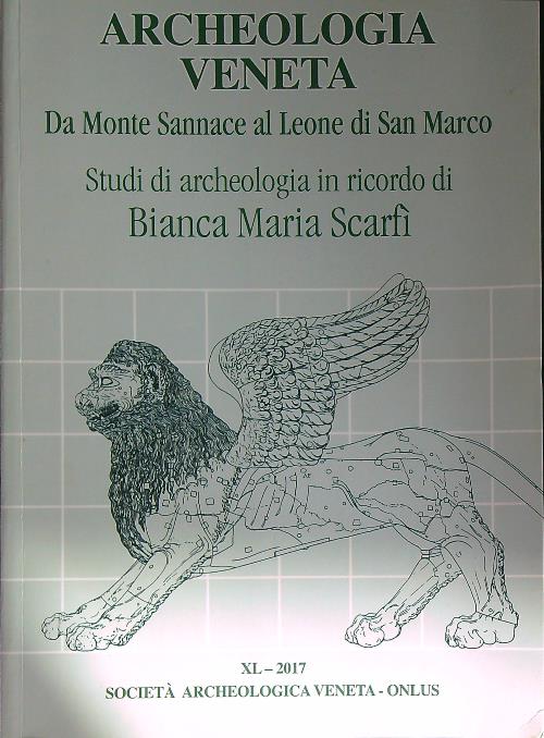 Archeologia Veneta Da Monte Sannace al Leone di San Marco