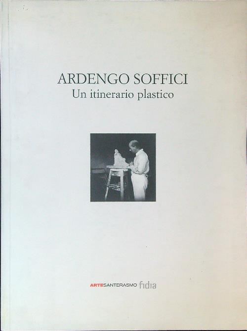 Ardengo Soffici Un itinerario plastico