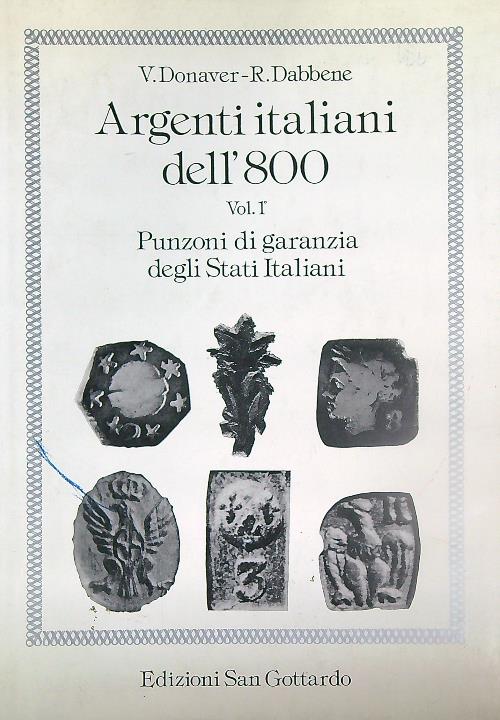 Argenti italiani dell'800. Vol 1. Punzoni di garanzia degli Stati …
