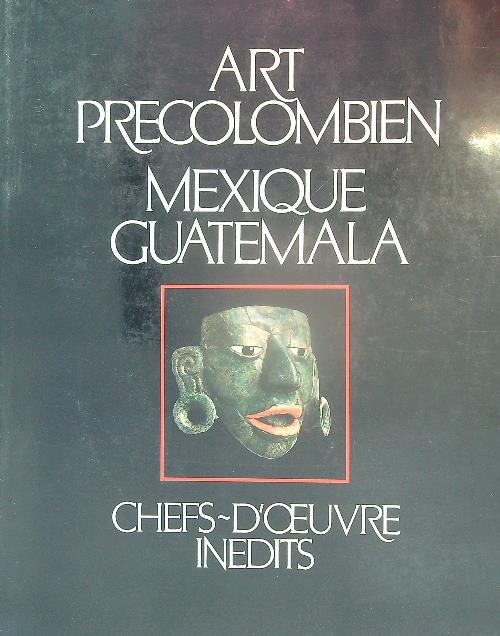 Art precolombien, Mexique, Guatemala