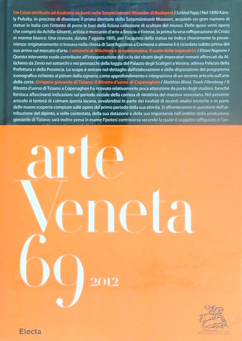 Arte veneta. Rivista di storia dell'arte. Vol. 69/2012