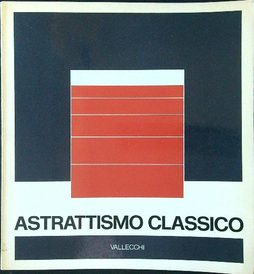 Astrattismo classico. Firenze 1947-1950