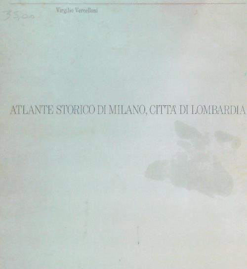 Atlante storico di Milano, città di Lombardia
