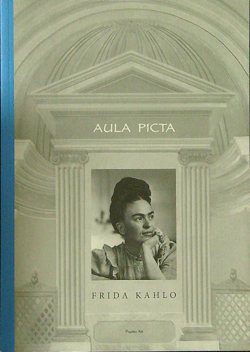 Aula picta Frida Kahlo Una vita per immagini