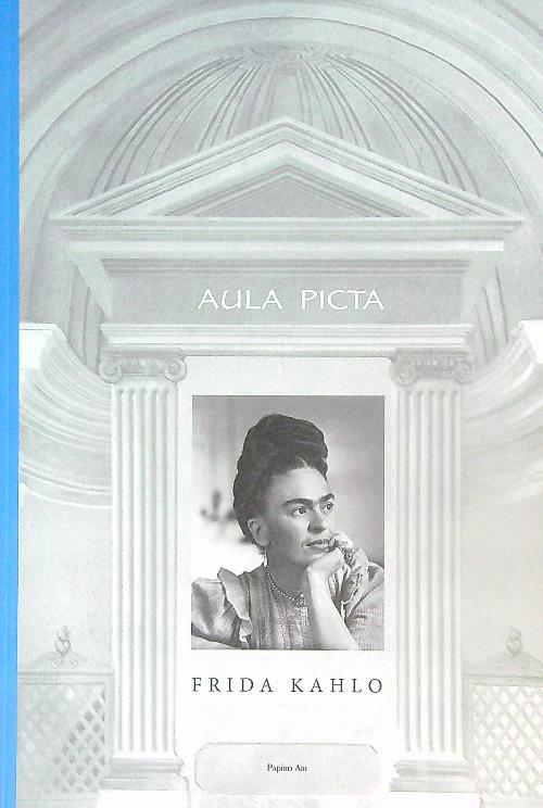 Aula Picta Frida Kahlo una vita per immagini
