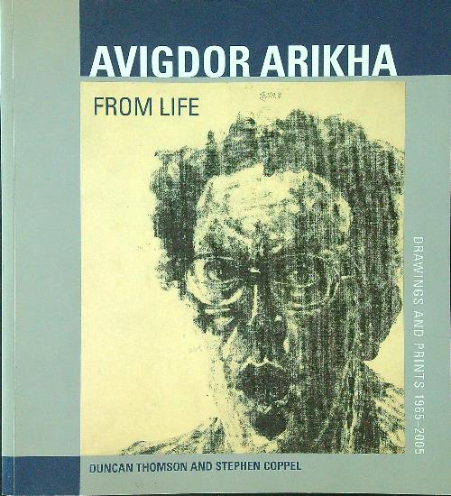 Avigdor Arikha. From Life: Drawings and Prints 1965-2005