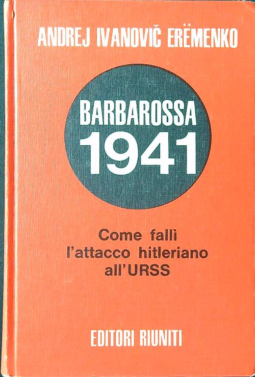 Barbarossa 1941. Come falli' l'attacco hitleriano all'URSS
