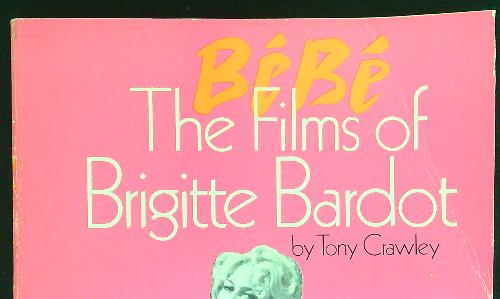 Bebe' The films of Brigitte Bardot