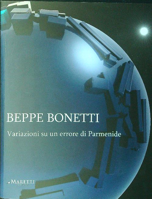 Beppe Bonetti. Variazioni su un errore di Parmenide