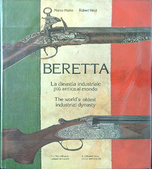 Beretta. La dinastia industriale piu antica al mondo