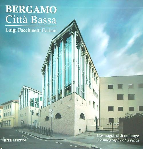 Bergamo. Citta' bassa. Cosmografia di un luogo