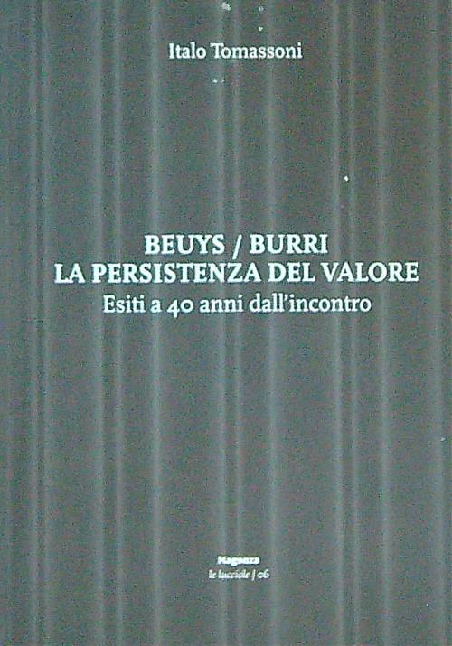 Beuys/Burri : la persistenza del valore : esiti a 40 …